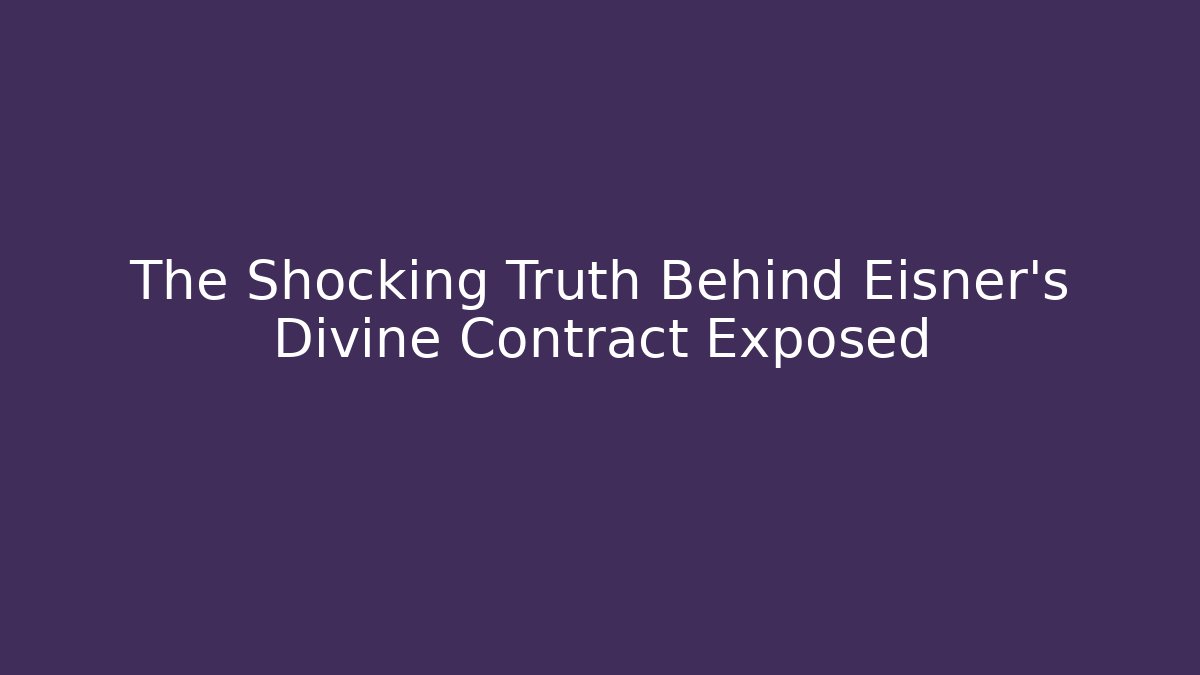 The Shocking Truth Behind Eisner's Divine Contract Exposed - Create More Assets