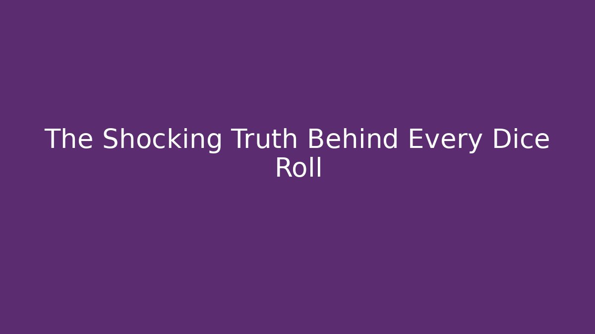The Shocking Truth Behind Every Dice Roll - Create More Assets