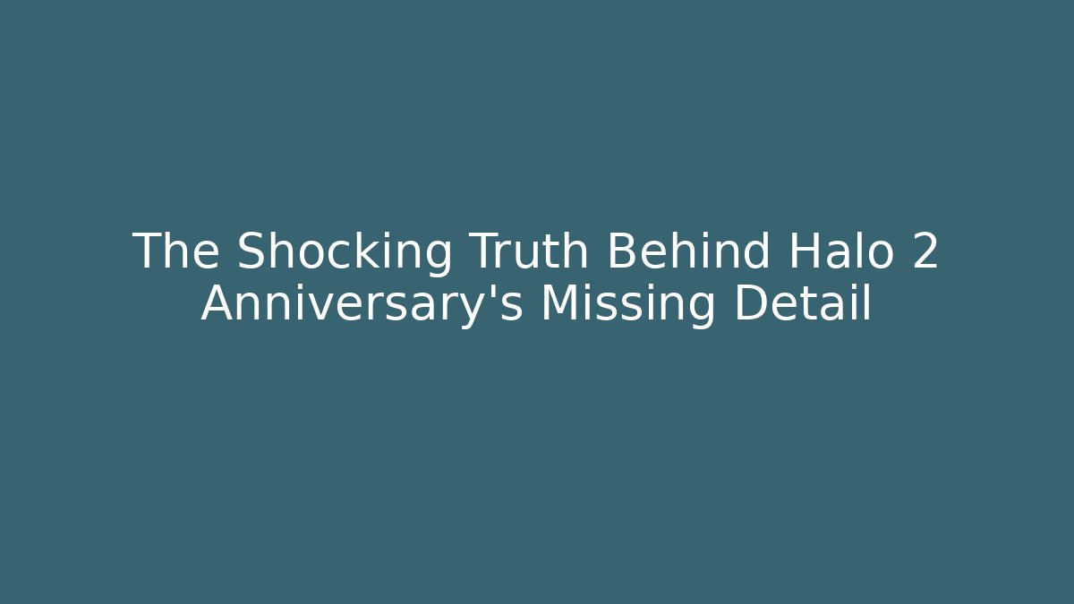 The Shocking Truth Behind Halo 2 Anniversary's Missing Detail - Create More Assets