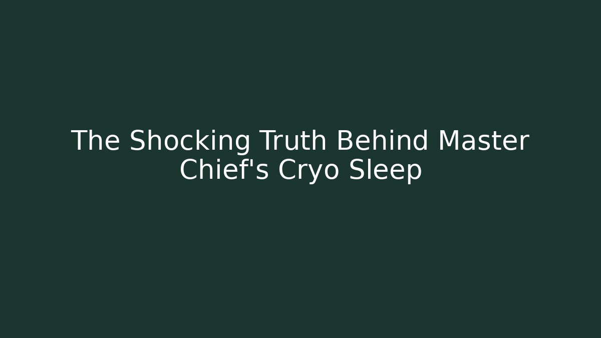 The Shocking Truth Behind Master Chief's Cryo Sleep - Create More Assets
