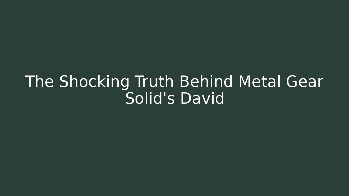 The Shocking Truth Behind Metal Gear Solid's David