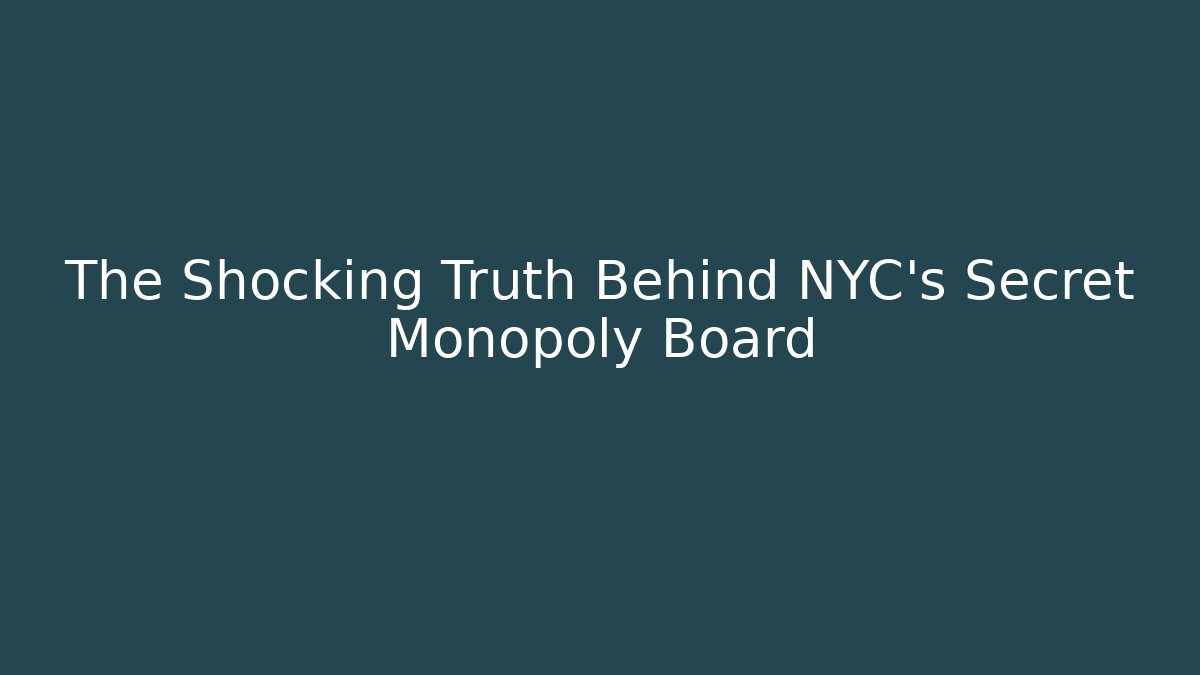 The Shocking Truth Behind NYC's Secret Monopoly Board
