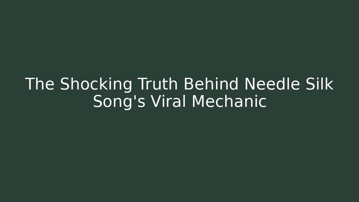 The Shocking Truth Behind Needle Silk Song's Viral Mechanic