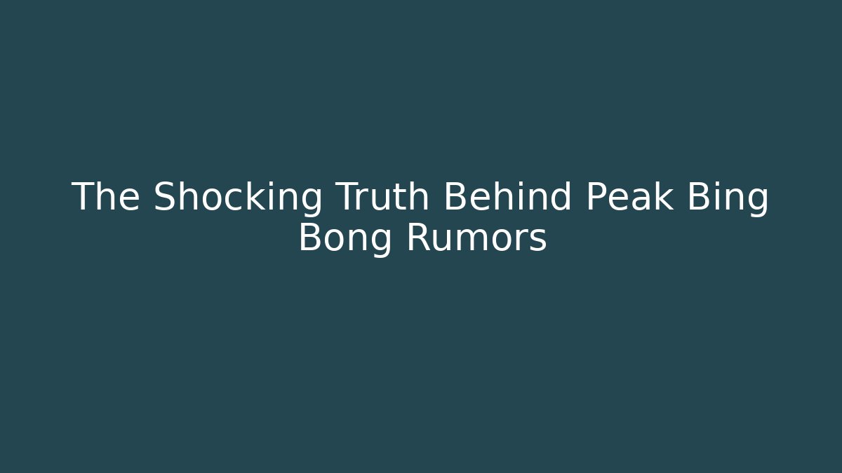 The Shocking Truth Behind Peak Bing Bong Rumors - Create More Assets