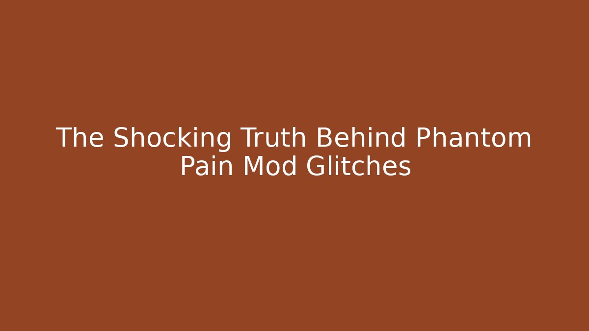The Shocking Truth Behind Phantom Pain Mod Glitches