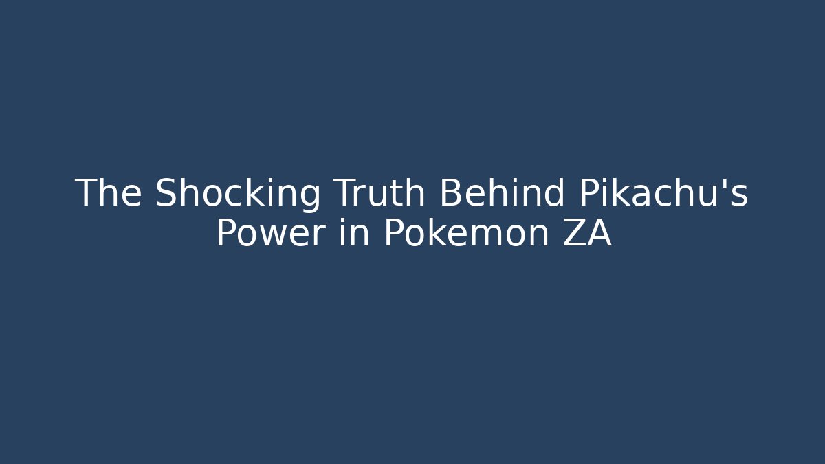 The Shocking Truth Behind Pikachu's Power in Pokémon ZA - Create More Assets