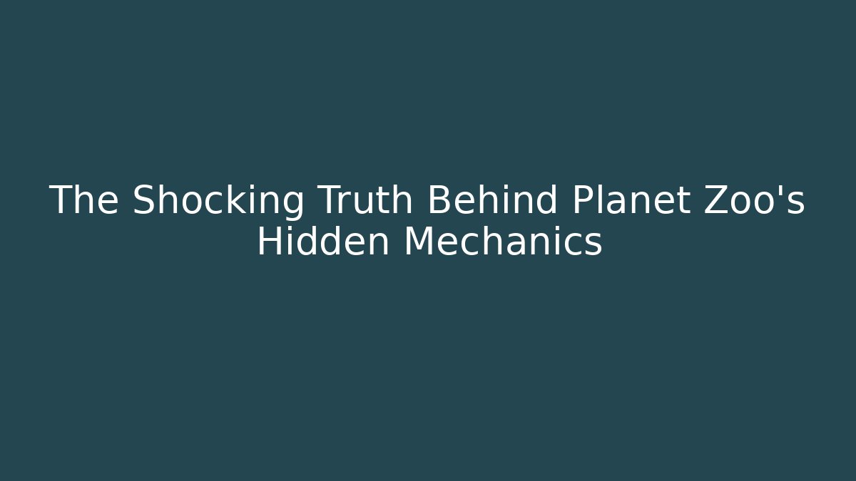The Shocking Truth Behind Planet Zoo's Hidden Mechanics