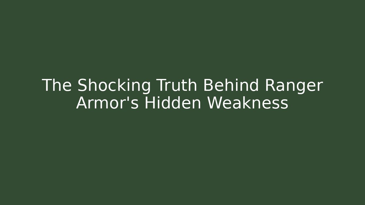 The Shocking Truth Behind Ranger Armor's Hidden Weakness