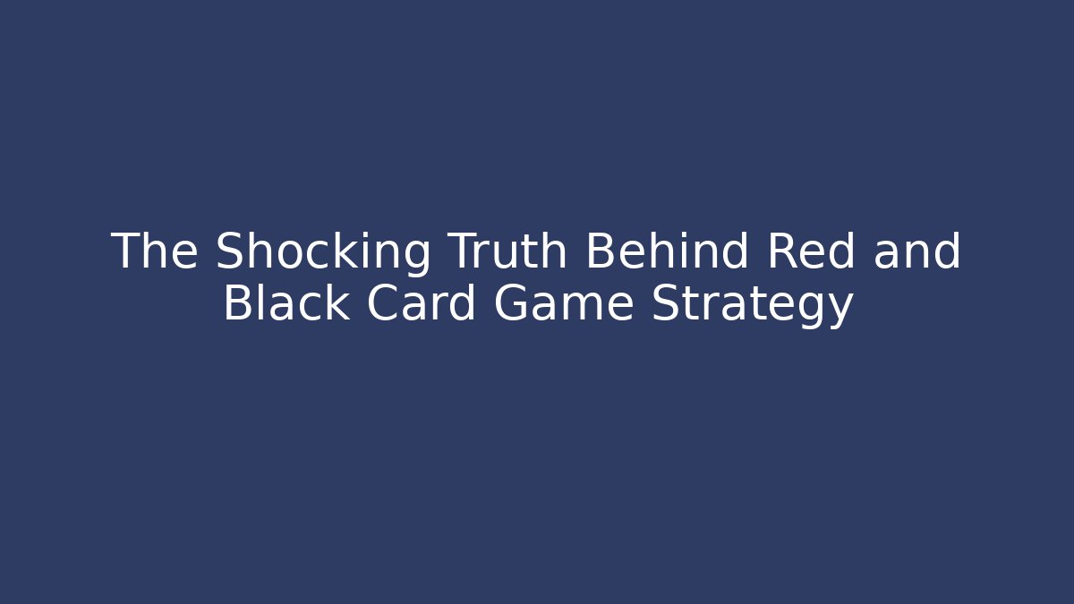 The Shocking Truth Behind Red and Black Card Game Strategy - Create More Assets