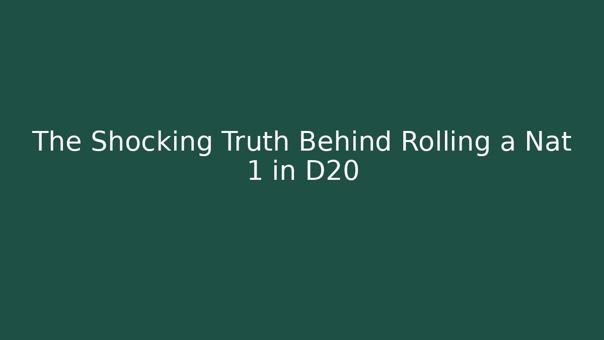The Shocking Truth Behind Rolling a Nat 1 in D20