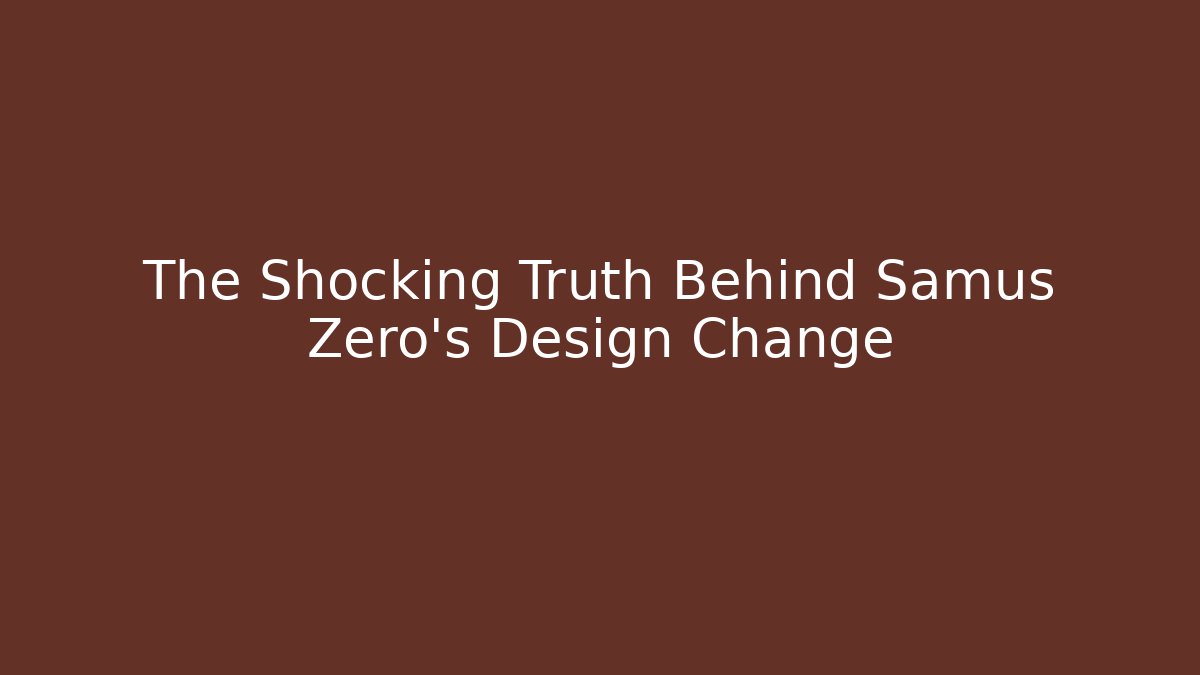 The Shocking Truth Behind Samus Zero's Design Change - Create More Assets