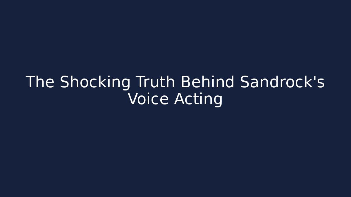 The Shocking Truth Behind Sandrock's Voice Acting