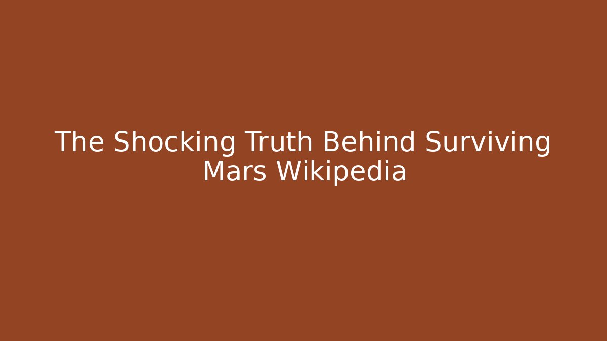 The Shocking Truth Behind Surviving Mars Wikipedia - Create More Assets