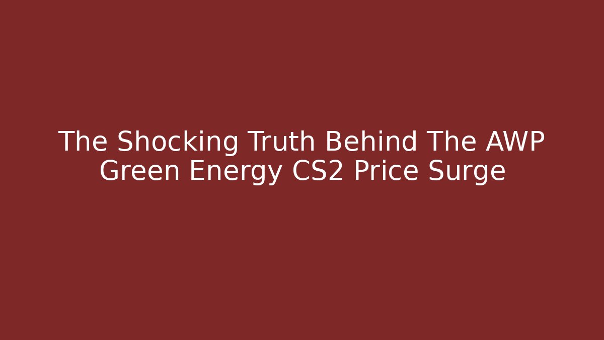The Shocking Truth Behind The AWP Green Energy CS2 Price Surge