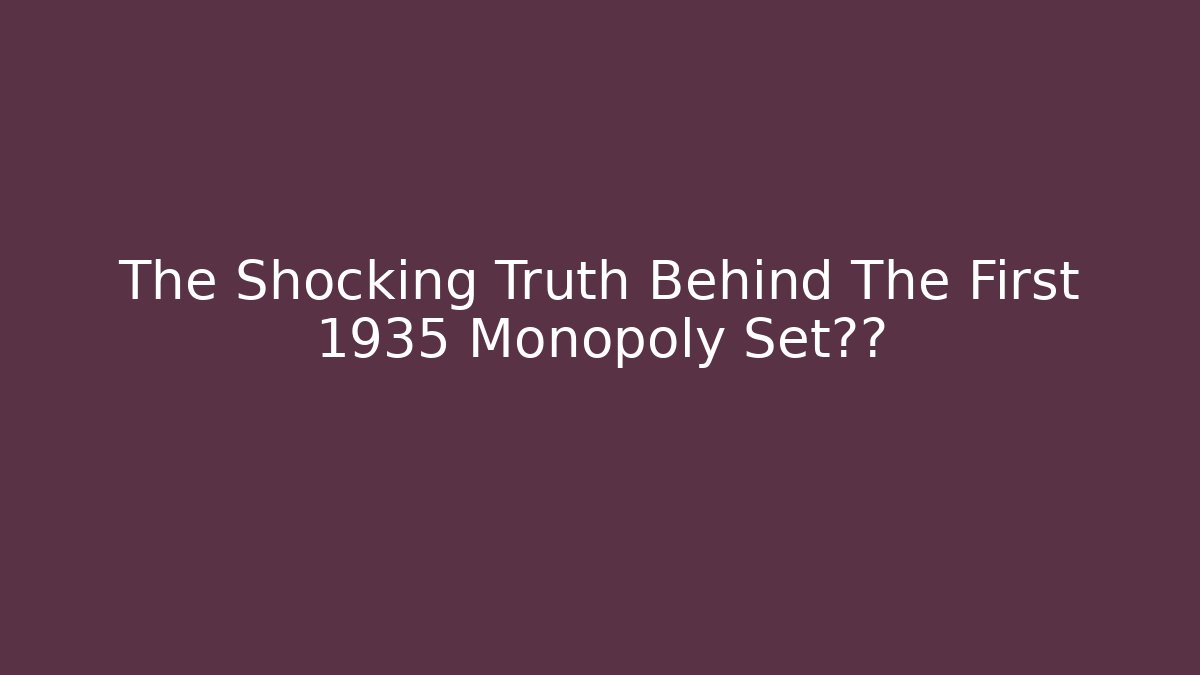 The Shocking Truth Behind The First 1935 Monopoly Set印刷 - Create More Assets