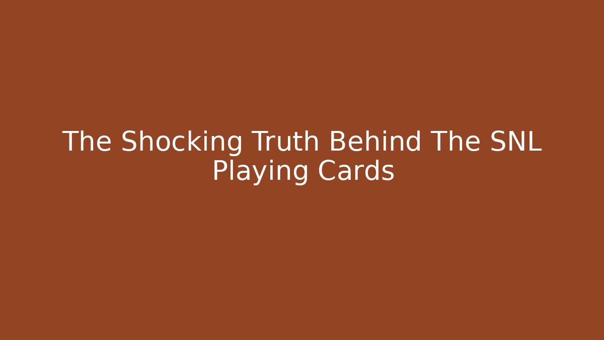 The Shocking Truth Behind The SNL Playing Cards