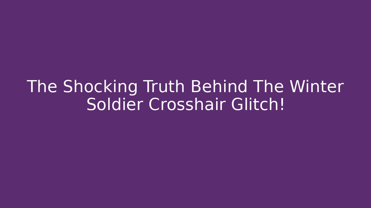 The Shocking Truth Behind The Winter Soldier Crosshair Glitch!