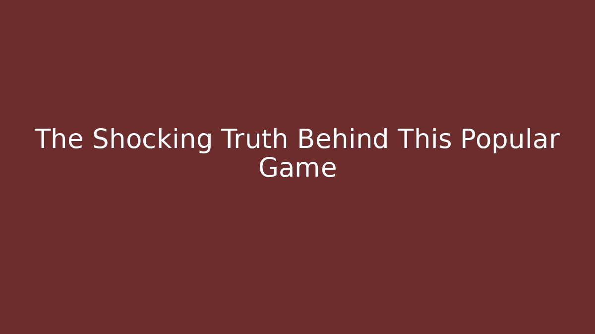 The Shocking Truth Behind This Popular Game - Create More Assets