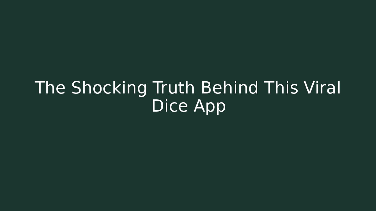 The Shocking Truth Behind This Viral Dice App