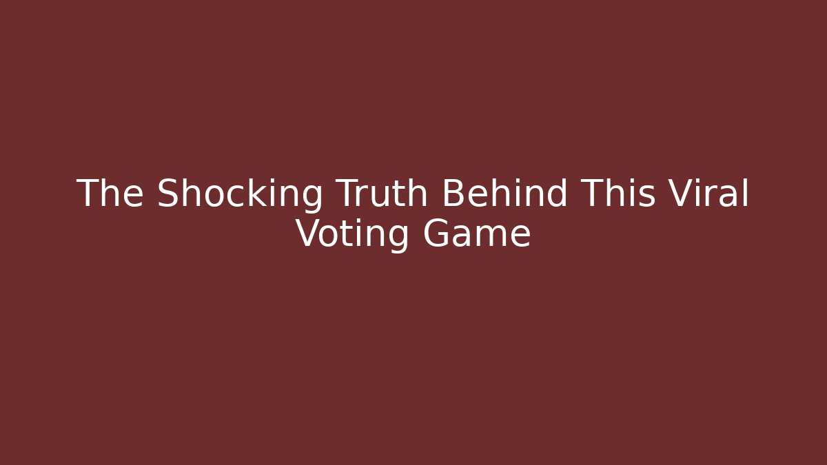 The Shocking Truth Behind This Viral Voting Game