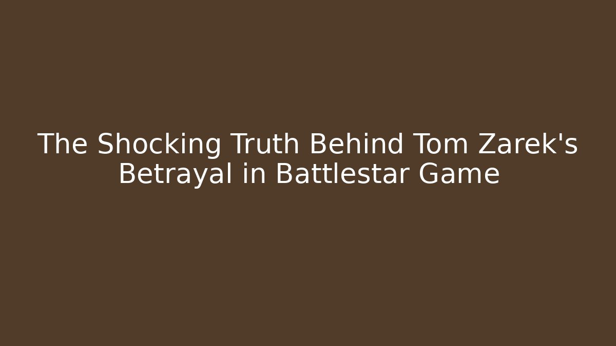 The Shocking Truth Behind Tom Zarek's Betrayal in Battlestar Game