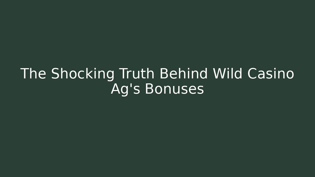 The Shocking Truth Behind Wild Casino Ag's Bonuses - Create More Assets
