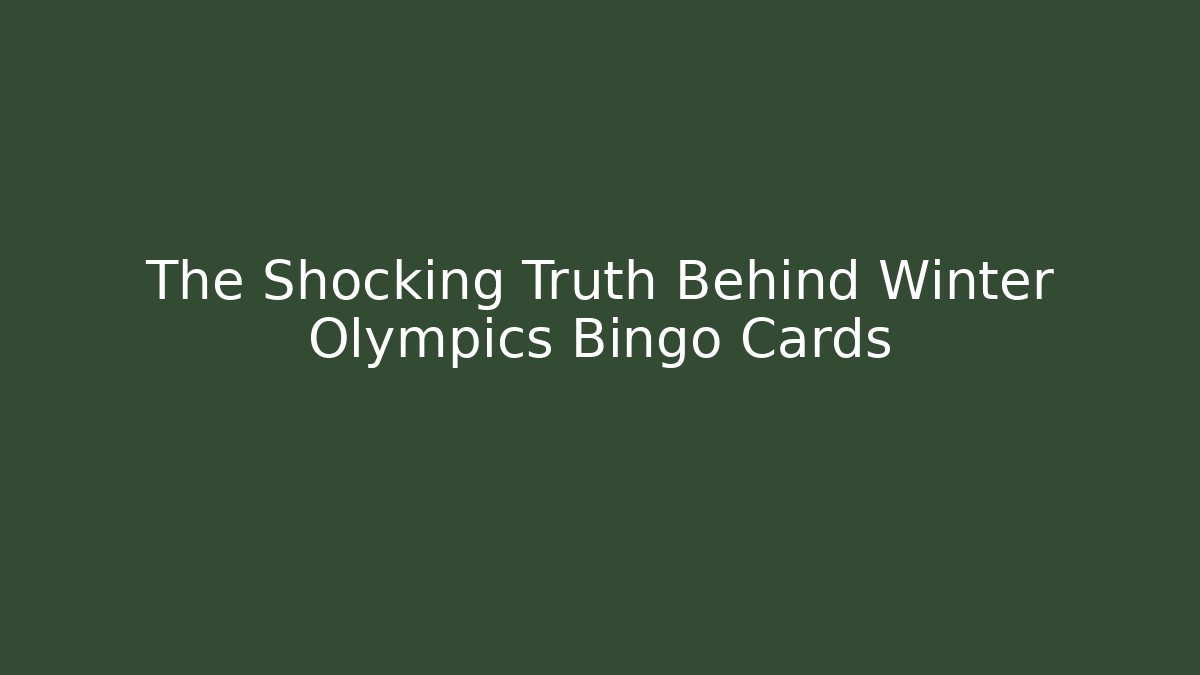 The Shocking Truth Behind Winter Olympics Bingo Cards