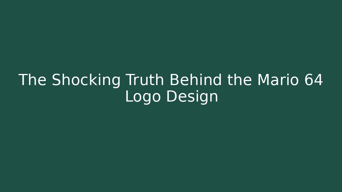 The Shocking Truth Behind the Mario 64 Logo Design