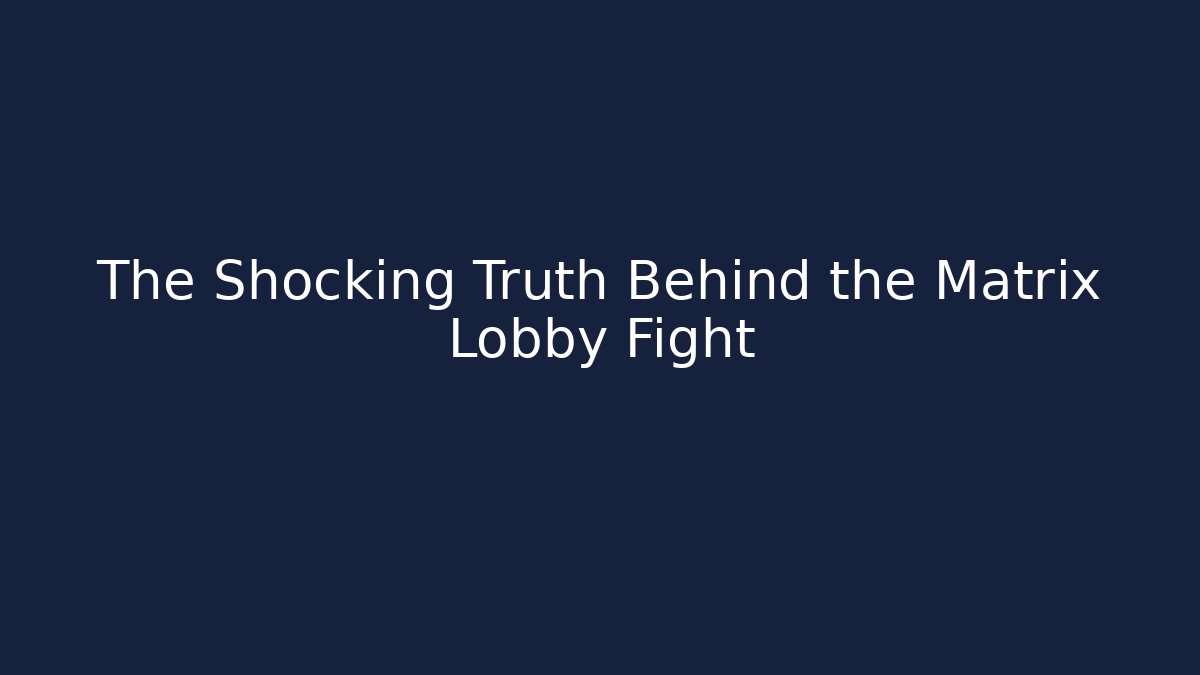 The Shocking Truth Behind the Matrix Lobby Fight