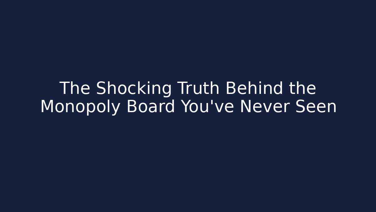 The Shocking Truth Behind the Monopoly Board You've Never Seen - Create More Assets