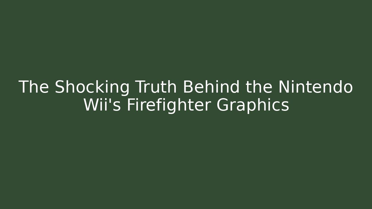 The Shocking Truth Behind the Nintendo Wii's Firefighter Graphics
