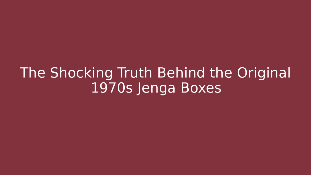 The Shocking Truth Behind the Original 1970s Jenga Boxes - Create More Assets