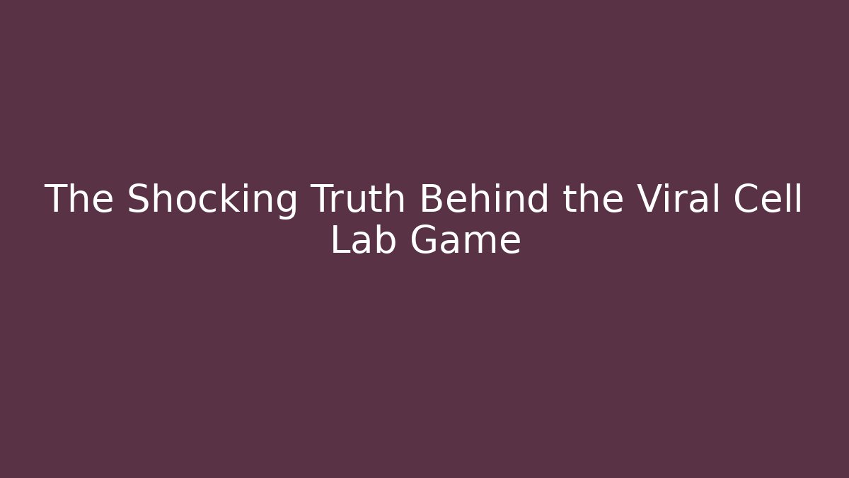 The Shocking Truth Behind the Viral Cell Lab Game - Create More Assets