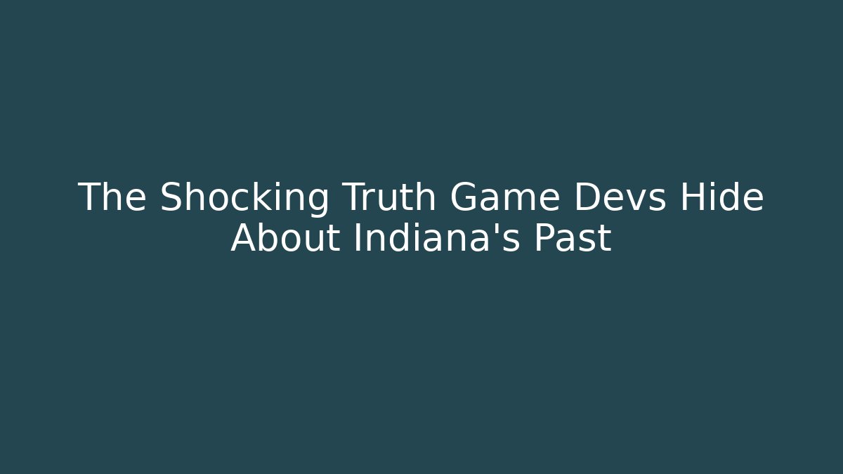 The Shocking Truth Game Devs Hide About Indiana's Past - Create More Assets
