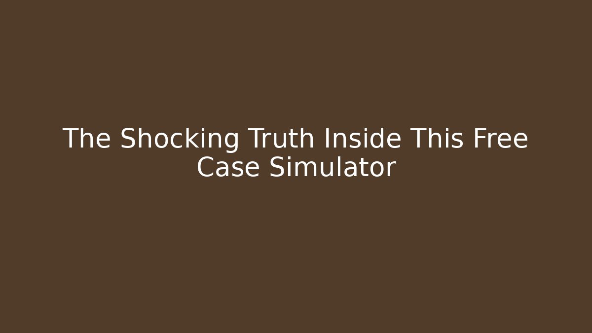 The Shocking Truth Inside This Free Case Simulator - Create More Assets