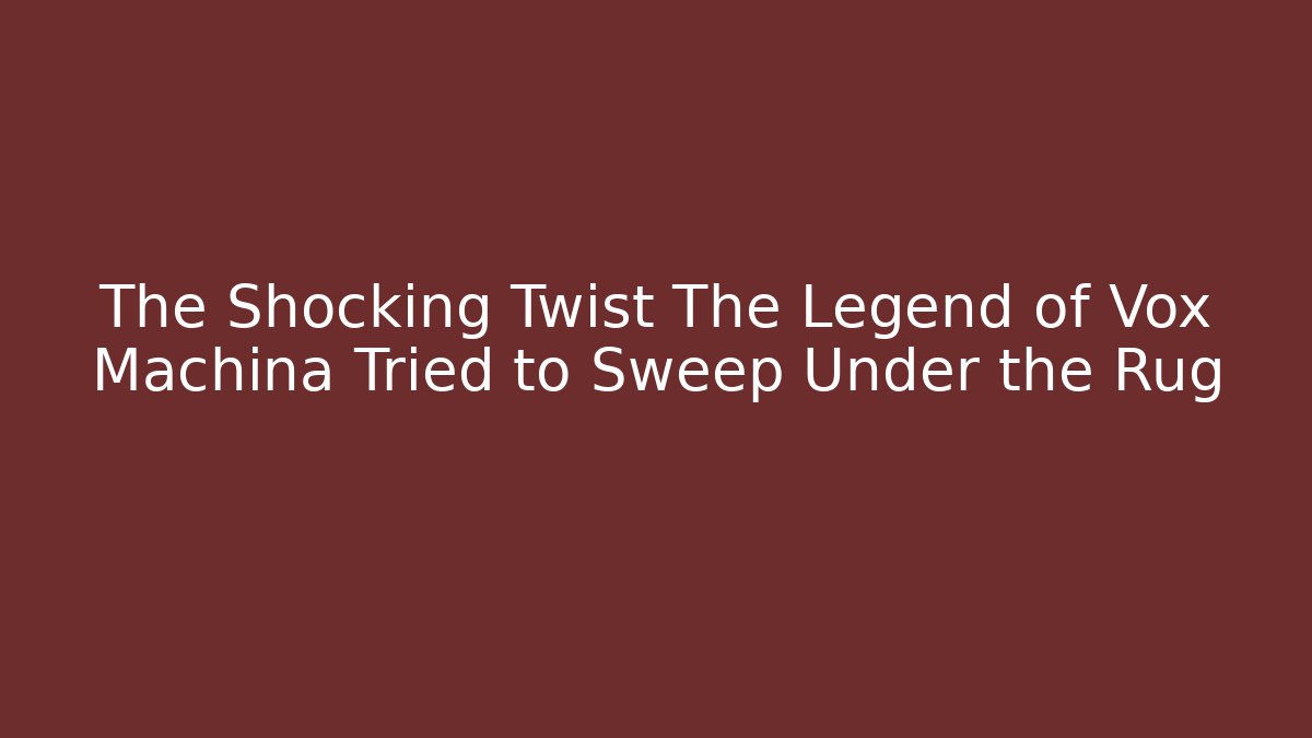The Shocking Twist The Legend of Vox Machina Tried to Sweep Under the Rug