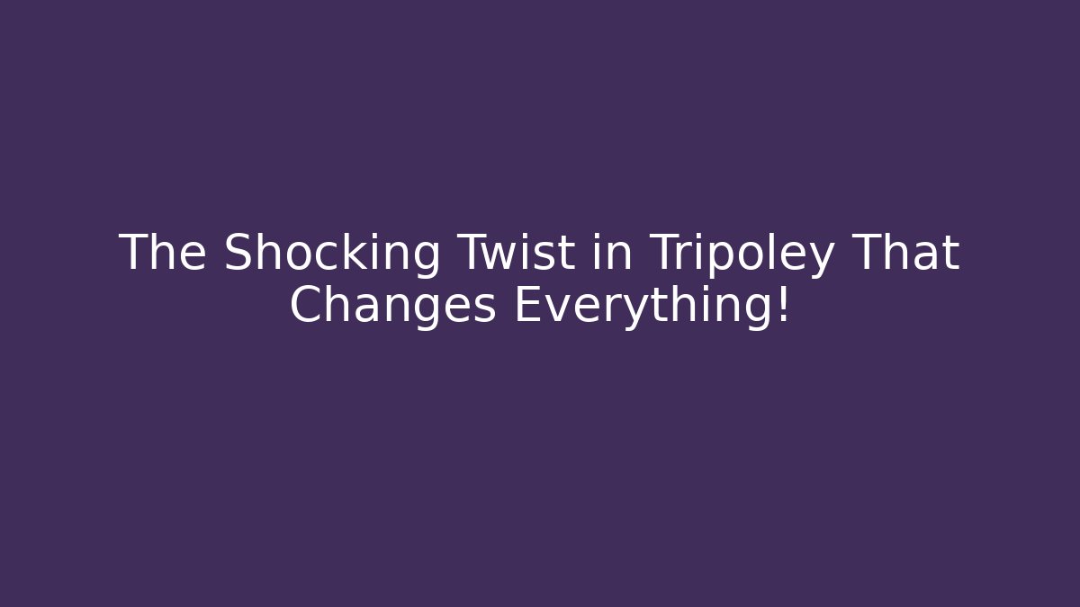 The Shocking Twist in Tripoley That Changes Everything!