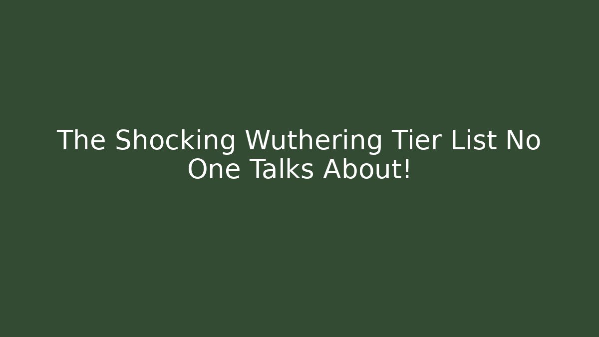 The Shocking Wuthering Tier List No One Talks About! - Create More Assets