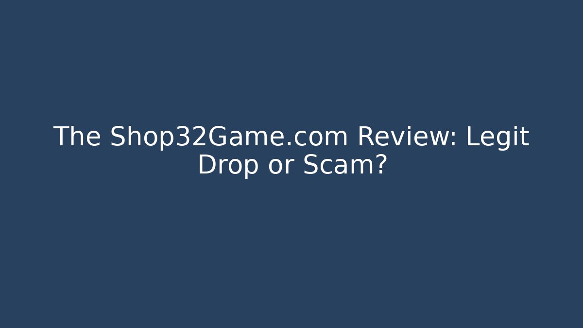 The Shop32Game.com Review: Legit Drop or Scam? - Create More Assets
