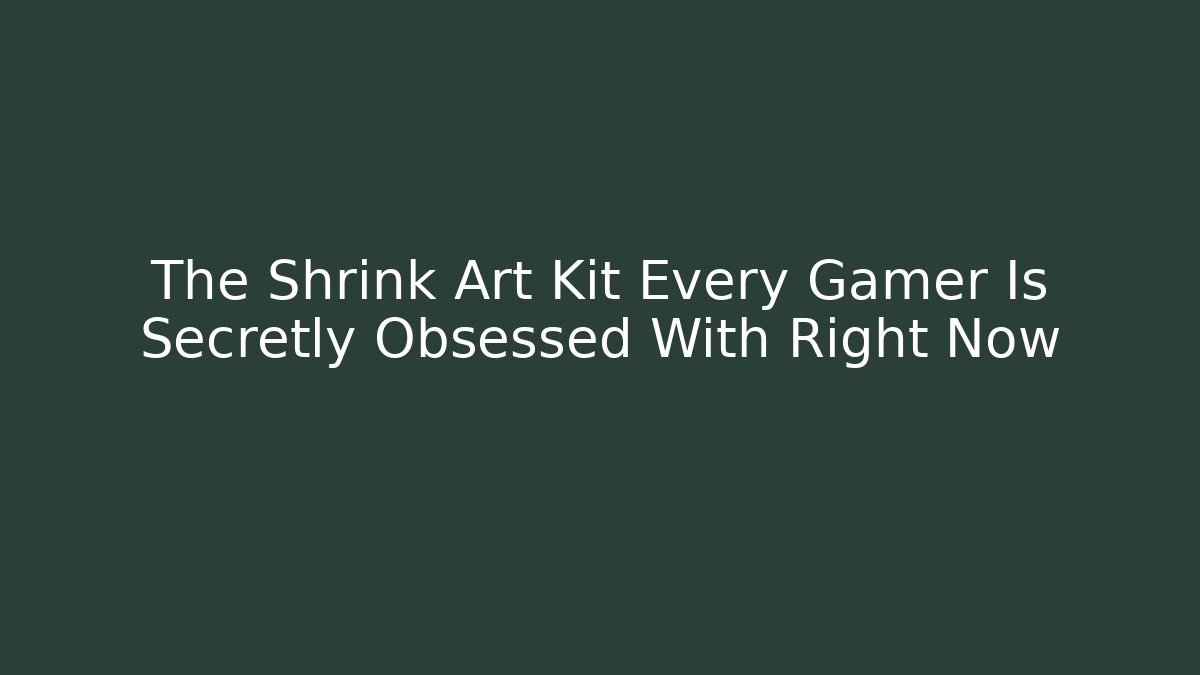 The Shrink Art Kit Every Gamer Is Secretly Obsessed With Right Now