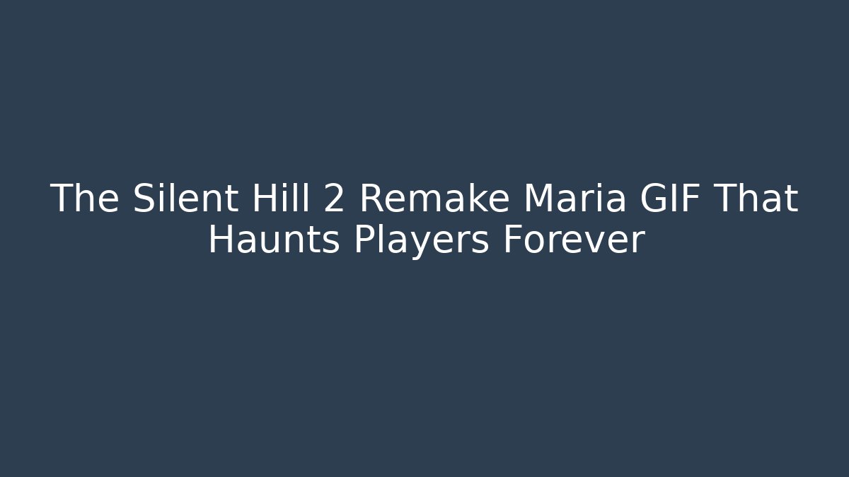 The Silent Hill 2 Remake Maria GIF That Haunts Players Forever