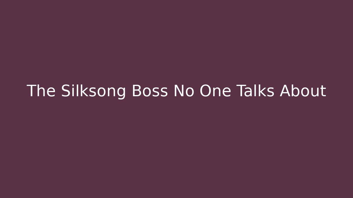 The Silksong Boss No One Talks About - Create More Assets