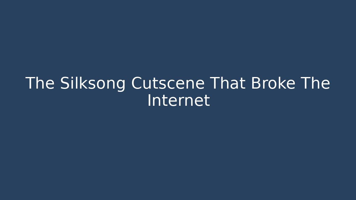 The Silksong Cutscene That Broke The Internet - Create More Assets