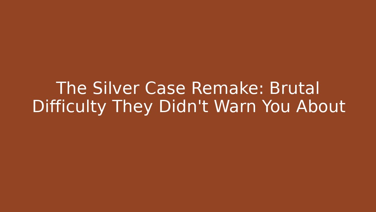 The Silver Case Remake: Brutal Difficulty They Didn't Warn You About
