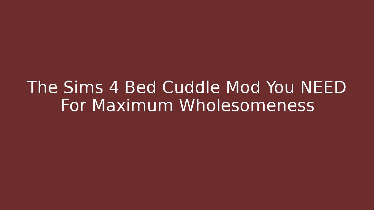 The Sims 4 Bed Cuddle Mod You NEED For Maximum Wholesomeness