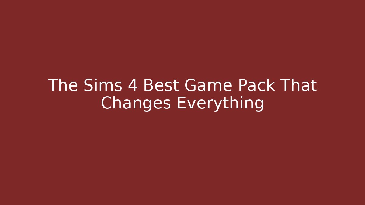 The Sims 4 Best Game Pack That Changes Everything - Create More Assets