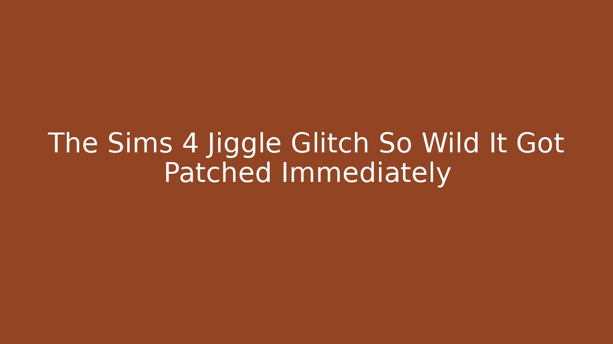 The Sims 4 Jiggle Glitch So Wild It Got Patched Immediately