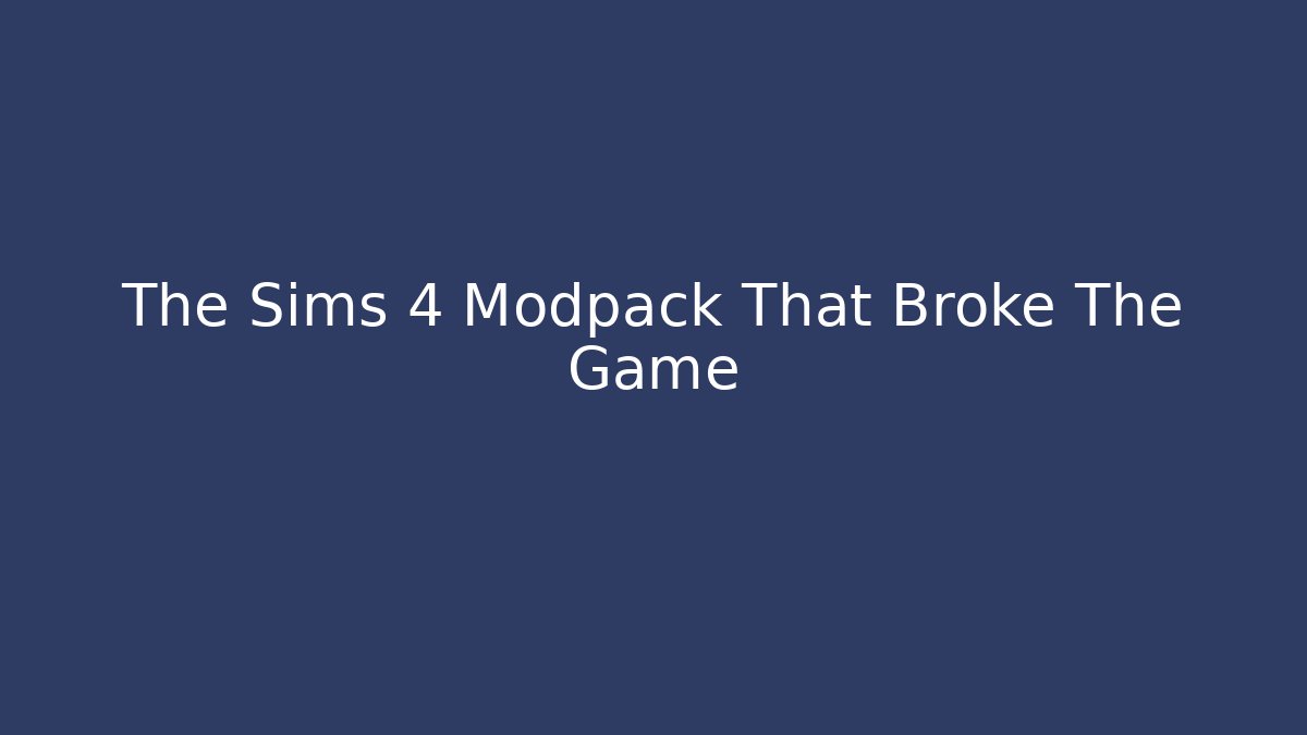 The Sims 4 Modpack That Broke The Game