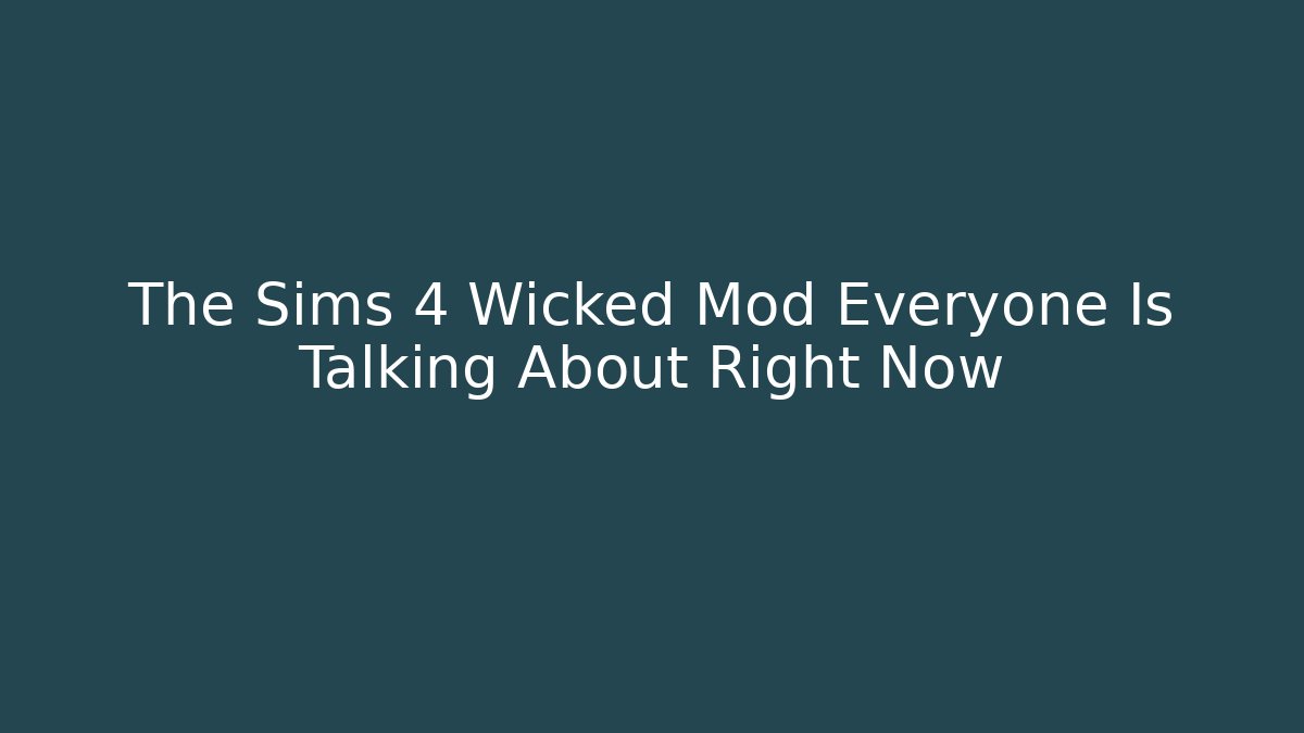 The Sims 4 Wicked Mod Everyone Is Talking About Right Now