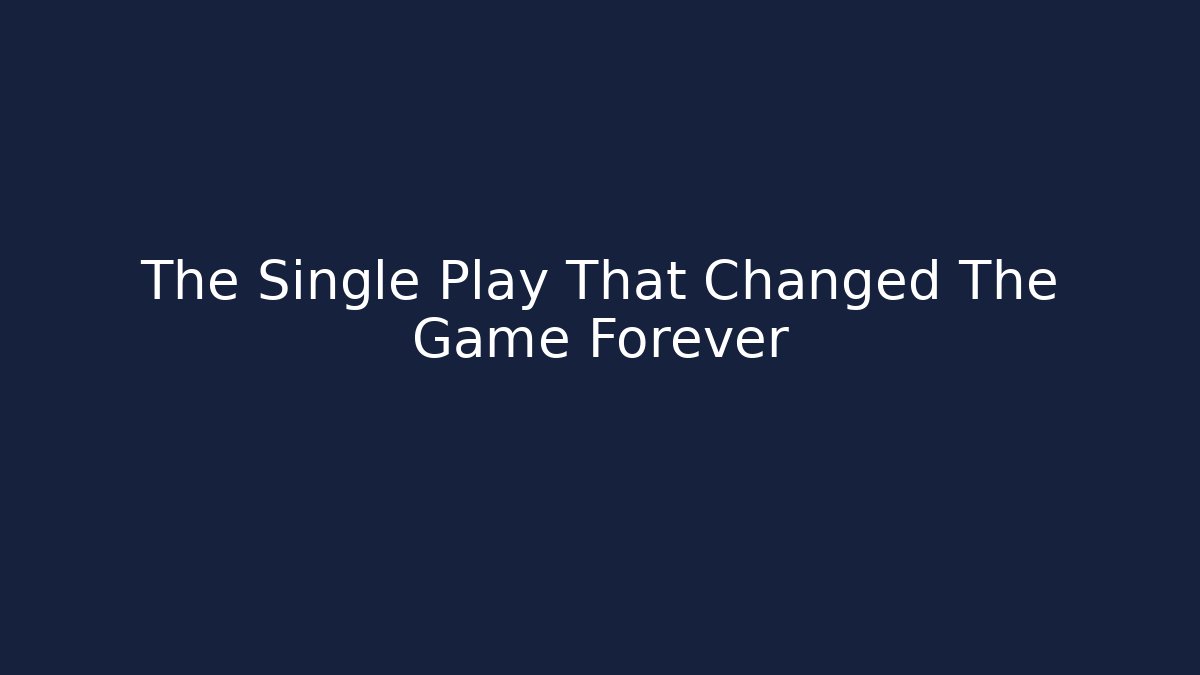 The Single Play That Changed The Game Forever - Create More Assets